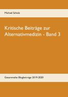 Kritische Beiträge zur Alternativmedizin - Band 3 di Michael Scholz edito da Books on Demand
