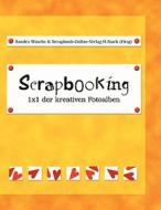 Scrapbooking - 1x1 Der Kreativen Fotoalben edito da Books On Demand