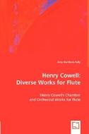Henry Cowell: Diverse Works for Flute di Amy Hardison Tully edito da VDM Verlag Dr. Müller e.K.