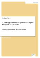 A Strategy for the Management of Digital Information Products di Andreas Hart edito da Diplom.de