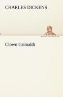 Clown Grimaldi di Charles Dickens edito da TREDITION CLASSICS
