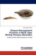 Disease Management Practices in Black Tiger Shrimp Penaeus Monodon di Govindarajan Sankar edito da LAP Lambert Academic Publishing