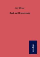 Raub Und Erpressung di Carl Billnow edito da Trapeza
