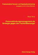 Personalbindungsmanagement als Strategie gegen den Fachkräftemangel di Derya Yavuz edito da Hampp, Rainer