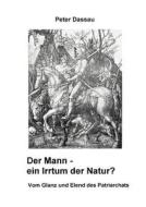 Der Mann - ein Irrtum der Natur? di Peter Dassau edito da Books on Demand