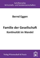 Familie der Gesellschaft di Bernd Eggen edito da Wissenschaft & Praxis