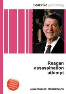 Reagan Assassination Attempt di Jesse Russell, Ronald Cohn edito da Book On Demand Ltd.