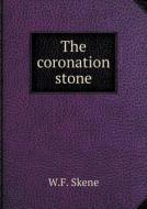The Coronation Stone di W F Skene edito da Book On Demand Ltd.