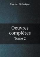 Oeuvres Completes Tome 2 di Casimir Jean-Francois Delavigne edito da Book On Demand Ltd.