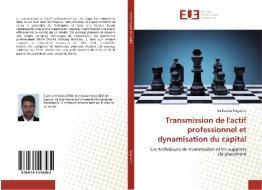 Transmission de l'actif professionnel et dynamisation du capital di Guillaume Daguerre edito da Editions universitaires europeennes EUE
