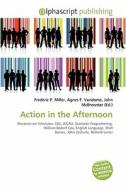 Action In The Afternoon edito da Betascript Publishing