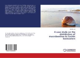 A case study on the distribution of macrobenthos in Cochin backwaters di Anu Baburaj edito da LAP Lambert Academic Publishing