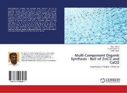 Multi-Component Organic Synthesis - Roll of ZnCl2 and CaCl2 di Bapu Thorat, Vikash Lokhande, Ankita Gurav edito da LAP Lambert Academic Publishing