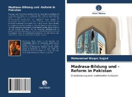 Madrasa-Bildung und -Reform in Pakistan di Mohammad Waqas Sajjad edito da Verlag Unser Wissen