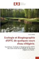 Ecologie et Biogéographie d'EPTC de quelques cours d'eau d'Algérie. di Smail Lamine edito da Éditions universitaires européennes