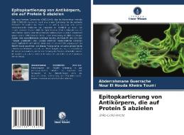 Epitopkartierung von Antikörpern, die auf Protein S abzielen di Abderrahmane Guerrache, Nour El Houda Kheira Toumi edito da Verlag Unser Wissen