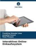 Interaktives Online-Einkaufssystem di Frankline Kimutai Limo, Josephat Karani, Rose Munyao edito da Verlag Unser Wissen