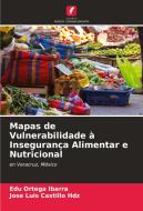 Mapas de Vulnerabilidade à Insegurança Alimentar e Nutricional di Edú Ortega Ibarra, Jose Luis Castillo Hdz edito da Edições Nosso Conhecimento