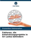 Faktoren, die Entwicklungsprojekte in Sri Lanka behindern di Sivananthan Pathmanathan edito da Verlag Unser Wissen