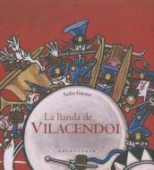 La Banda de Vilacendoi = The Band of Vilacendoi di Xulio Gayoso edito da Kalandraka