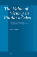 The Value of Victory in Pindar's Odes: Gnomai, Cosmology and the Role of the Poet di Hanna Boeke edito da BRILL ACADEMIC PUB