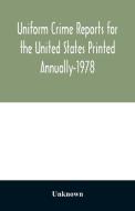 Uniform Crime Reports for the United States Printed Annually-1978 di Unknown edito da Alpha Editions