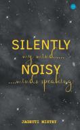 Silently Noisy my mind minds speaking di Jagruti Mistry edito da Bluerosepublisher