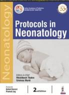 Protocols In Neonatology di Rhishikesh Thakre, Srinivas Murki edito da Jaypee Brothers Medical Publishers