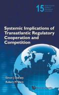 Systemic Implications of Transatlantic Regulatory Cooperation and Competition edito da World Scientific Publishing Company