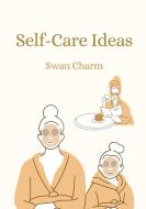 Self-Care Ideas di Charm Swan Charm edito da Swan Charm Publishing