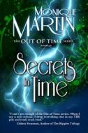 Secrets In Time di Martin Monique Martin edito da Independently Published