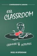 Comprehensive Lessons ESL Classroom Grammar & Activities di Openshaw Nigel Mark Openshaw edito da Independently Published