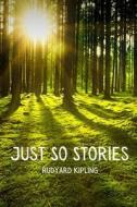 Just So Stories di Kipling Rudyard Kipling edito da Independently Published