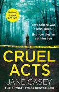 Cruel Acts di Jane Casey edito da Harpercollins Publishers
