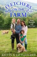 Fletchers On The Farm di Kelvin Fletcher, Liz Fletcher edito da HarperCollins Publishers