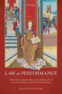 Law As Performance di Julie Stone Peters edito da Oxford University Press