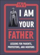 Star Wars I Am Your Father di DK edito da Dorling Kindersley Ltd