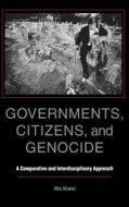 Governments, Citizens, and Genocide di Alex Alvarez edito da Indiana University Press