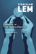 The Hospital of the Transfiguration di Stanislaw Lem edito da MIT PR