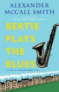 Bertie Plays the Blues: 44 Scotland Street Series (7) di Alexander Mccall Smith edito da ANCHOR
