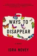 Ways to Disappear di Idra Novey edito da Little Brown and Company