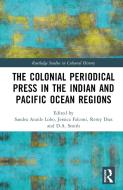 The Colonial Periodical Press In The Indian And Pacific Ocean Regions edito da Taylor & Francis Ltd