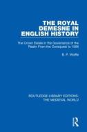 The Royal Demesne In English History di B.P. Wolffe edito da Taylor & Francis Ltd