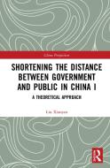 Shorten The Distance In China's Political Communication I di Liu Xiaoyan edito da Taylor & Francis Ltd