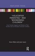Helicopter Parenting And Boomerang Children di Anne West, Jane Lewis edito da Taylor & Francis Ltd