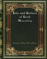 Life and Letters of Lord Macaulay di George Otto Trevelyan edito da Blurb