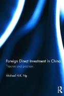 Foreign Direct Investment in China di Michael H. K. (University of Hong Kong) Ng edito da Taylor & Francis Ltd