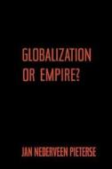 Globalization or Empire? di Jan Nederveen Pieterse edito da Routledge