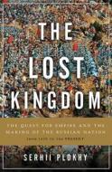 Lost Kingdom di Serhii Plokhy edito da Hachette Book Group USA
