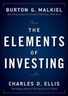 The Elements Of Investing di Burton Gordon Malkiel, Charles D. Ellis edito da John Wiley And Sons Ltd